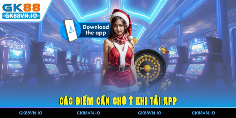 Các điểm cần chú ý khi tải app