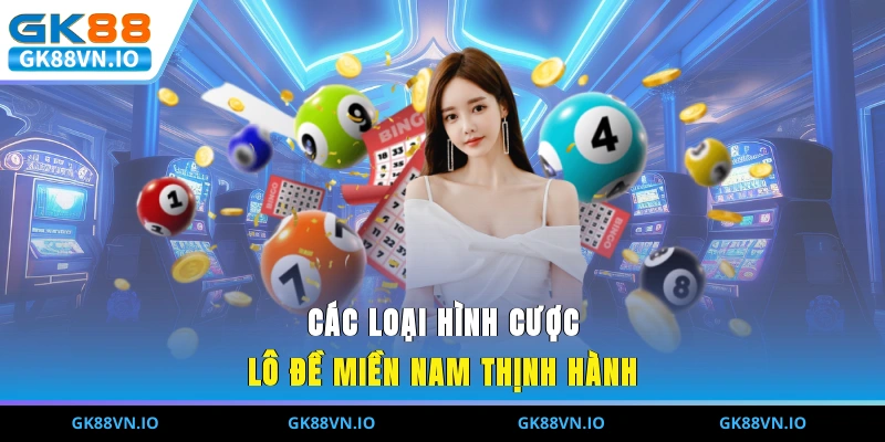 Các loại hình cược lô đề miền Nam thịnh hành