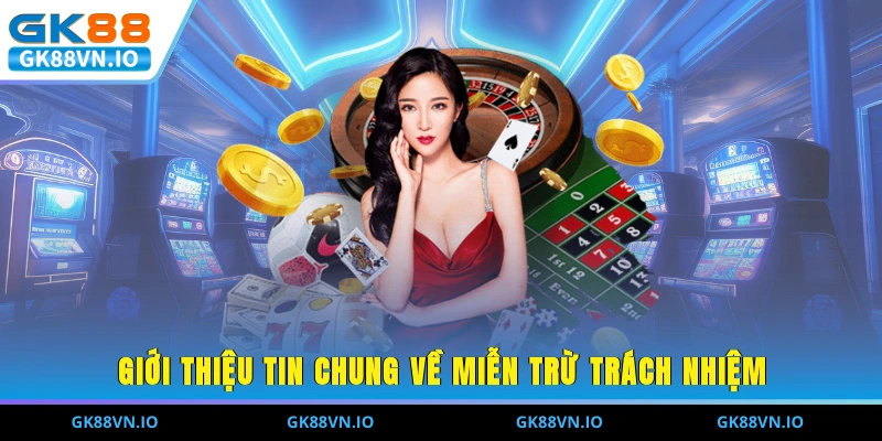 Giới thiệu tin chung về miễn trừ trách nhiệm