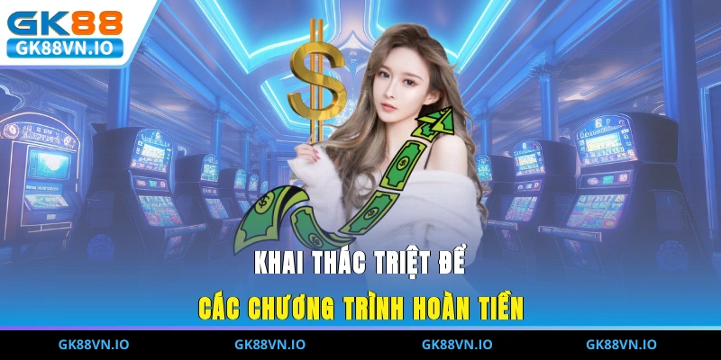Khai thác triệt để các chương trình hoàn tiền