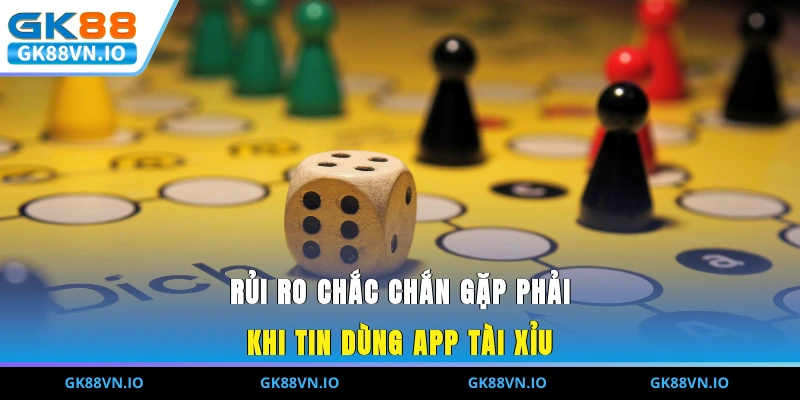 Rủi ro chắc chắn gặp phải khi tin dùng app Tài Xỉu